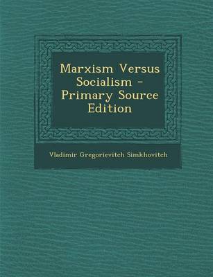 Book cover for Marxism Versus Socialism - Primary Source Edition