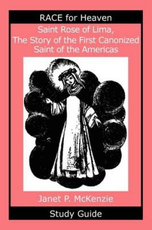Cover of Saint Rose of Lima, the Story of the First Canonized Saint of the Americas Study Guide