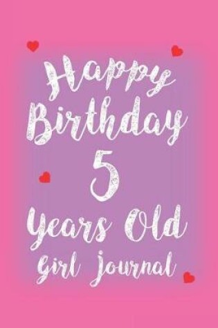 Cover of Happy Birthday 5 Years Old Girl Journal