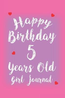 Book cover for Happy Birthday 5 Years Old Girl Journal