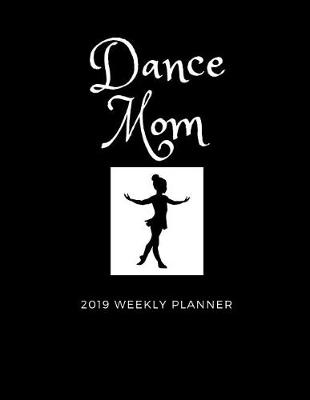 Cover of Dance Mom 2019 Weekly Planner