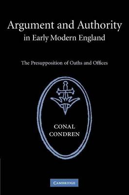 Book cover for The Argument and Authority in Early Modern England: Presupposition of Oaths and Offices