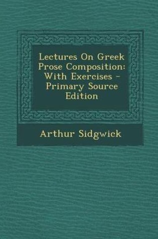 Cover of Lectures on Greek Prose Composition