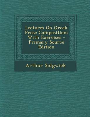 Book cover for Lectures on Greek Prose Composition