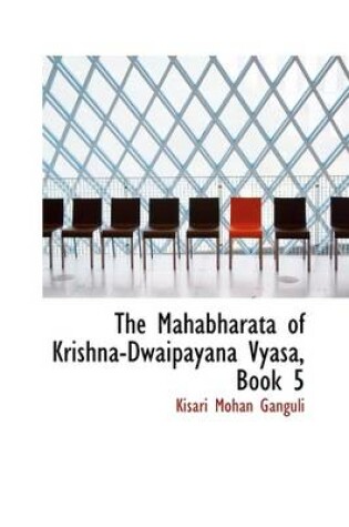 Cover of The Mahabharata of Krishna-Dwaipayana Vyasa, Book 5