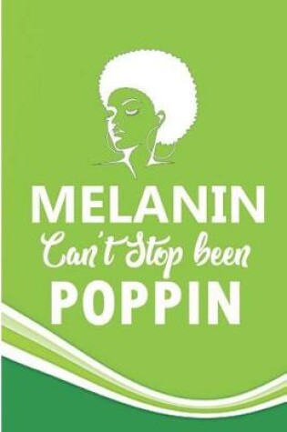 Cover of Melanin Can't Stop Been Poppin