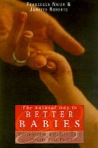 Cover of The Natural Way To Better Babies