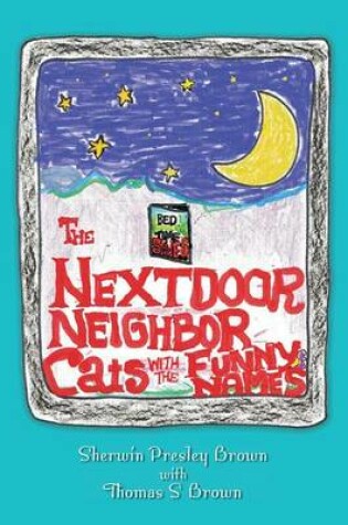 Cover of The Next Door Neighbor Cats With The Funny Names