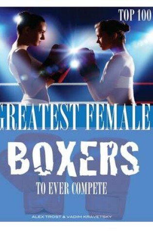 Cover of Greatest Female Boxers to Ever Compete