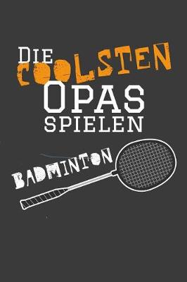 Book cover for Die coolsten Opas spielen Badminton