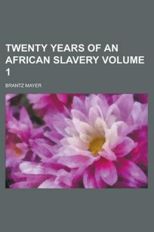 Cover of Twenty Years of an African Slavery (V. 1)