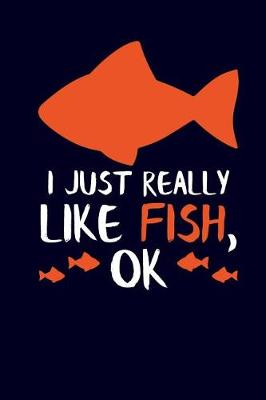 Book cover for I Just Really Like Fish, Ok