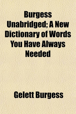 Book cover for Burgess Unabridged; A New Dictionary of Words You Have Always Needed