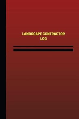 Book cover for Landscape Contractor Log (Logbook, Journal - 124 pages, 6 x 9 inches)