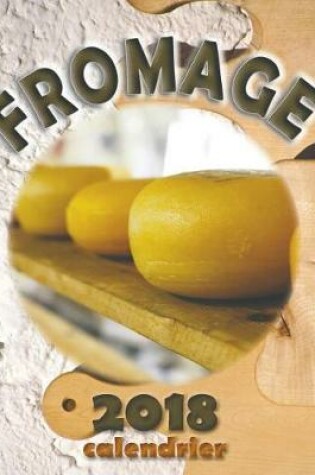 Cover of Fromage 2018 Calendrier (Edition France)