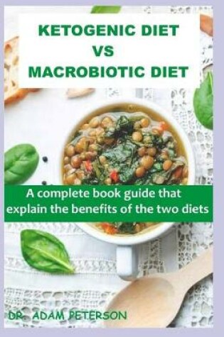 Cover of Ketogenic Diet Vs Macrobiotic Diet