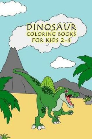Cover of Dinosaur Coloring Books For Kids 2-4