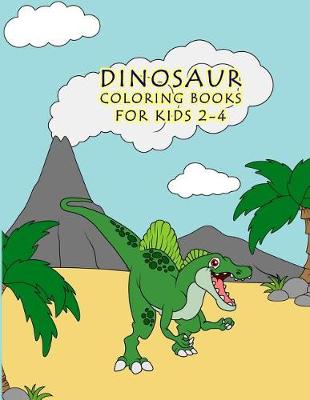 Book cover for Dinosaur Coloring Books For Kids 2-4