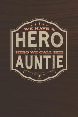 Book cover for We Have A Hero We Call Her Auntie