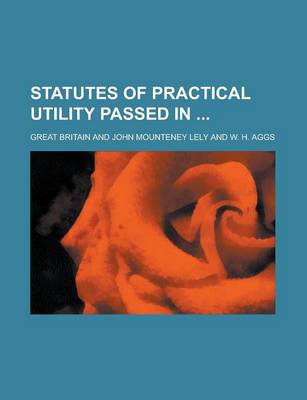 Book cover for Statutes of Practical Utility Passed in