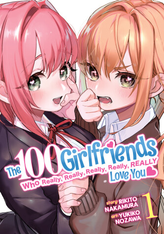 Book cover for The 100 Girlfriends Who Really, Really, Really, Really, Really Love You Vol. 1