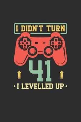 Book cover for I Didn't Turn 41 I Levelled Up