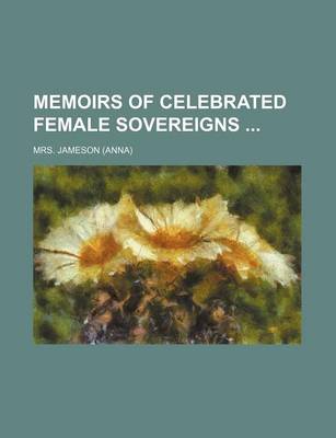 Book cover for Memoirs of Celebrated Female Sovereigns