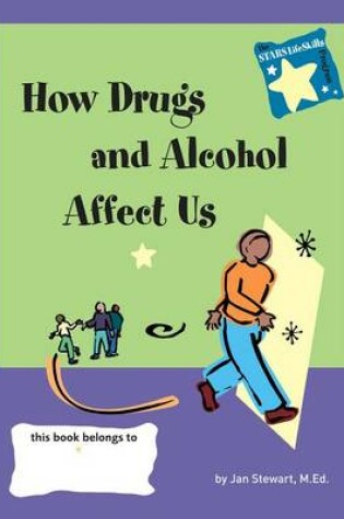 Cover of Knowing How Drugs and Alcohol Affect Our Lives