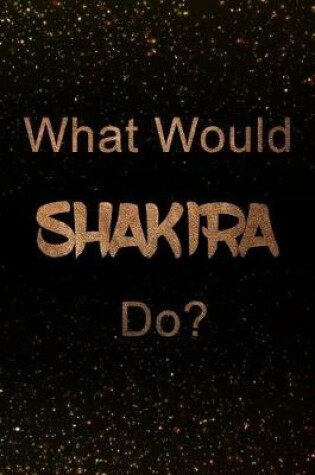 Cover of What Would Shakira Do?