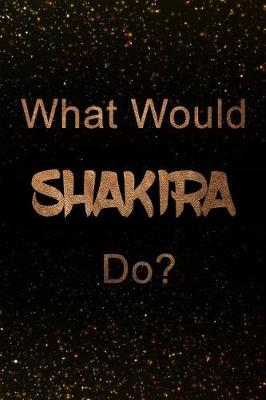 Book cover for What Would Shakira Do?