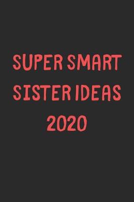 Book cover for Super Smart Sister Ideas 2020