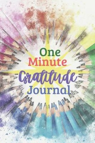 Cover of One Minute Gratitude Journal-Peace of Mind Notebook To Write In-Practice The Power of Daily Gratitude Book 12