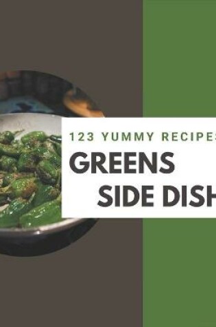 Cover of 123 Yummy Greens Side Dish Recipes