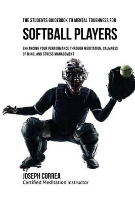 Book cover for The Students Guidebook To Mental Toughness For Softball Players