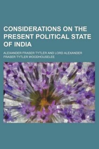 Cover of Considerations on the Present Political State of India