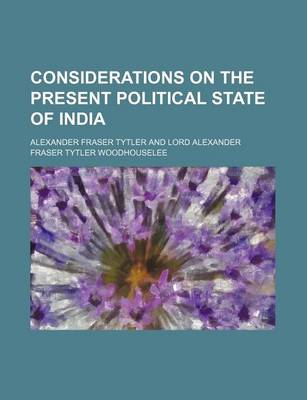 Book cover for Considerations on the Present Political State of India