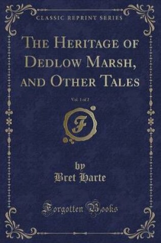 Cover of The Heritage of Dedlow Marsh, and Other Tales, Vol. 1 of 2 (Classic Reprint)