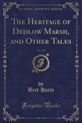 Book cover for The Heritage of Dedlow Marsh, and Other Tales, Vol. 1 of 2 (Classic Reprint)
