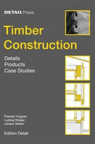 Cover of Timber Construction: Details, Products, Case Studies