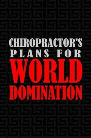 Cover of Chiropractor's Plans for World Domination