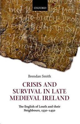 Book cover for Crisis and Survival in Late Medieval Ireland: The English of Louth and Their Neighbours, 1330-1450