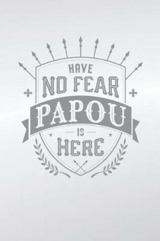 Cover of Have No Fear Papou Is Here