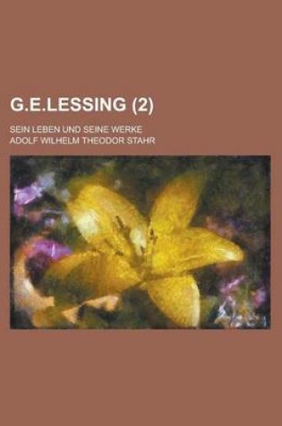 Cover of G.E.Lessing; Sein Leben Und Seine Werke (2 )