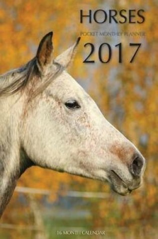 Cover of Horses Pocket Monthly Planner 2017