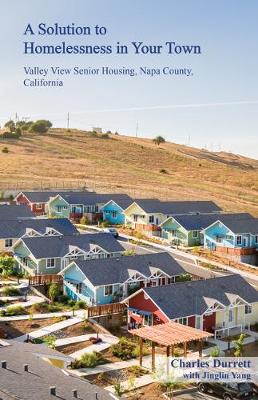 Book cover for A Solution to Homelessness in Your Town: Valley View Senior Housing, Napa County, California