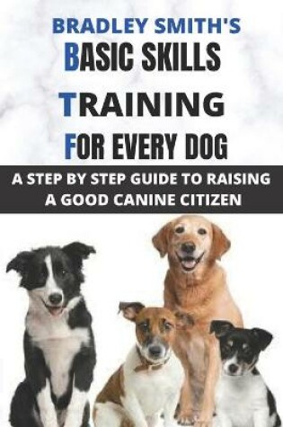 Cover of Basic Skills Training for Every Dog