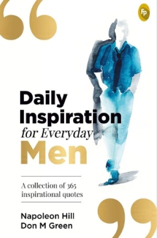 Cover of Daily Inspiration for Everyday Men a Collection of 365 Inspirational Quotes