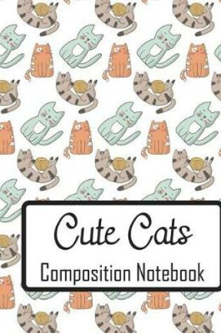 Cover of Cute Cats Composition Notebook
