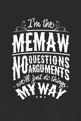 Book cover for I'm The Memaw No Questions No Arguments We'll Just Do Things My Way