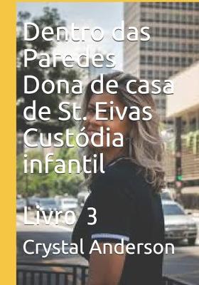 Book cover for Dentro das Paredes Dona de casa de St. Eivas Custodia infantil